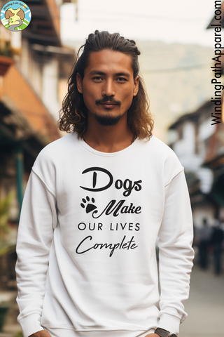 Dogs Make Our Lives Complete Unisex Sweatshirt