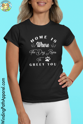 Home is Where The Dog Runs to Greet You Short-Sleeve Unisex T-Shirt
