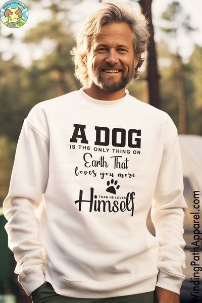 A Dog is The Only Thing on Earth Unisex Sweatshirt