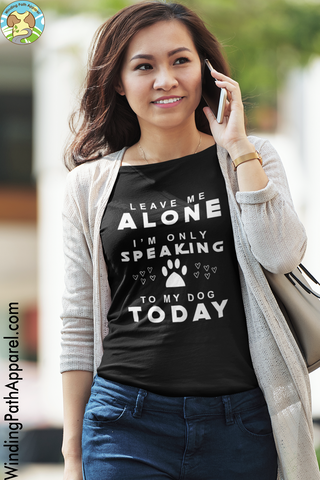 Only Speaking To My Dog Today Short-Sleeve Unisex T-Shirt