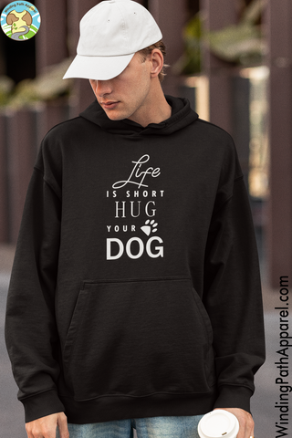 Life is Short Hug Your Dog Unisex Hoodie