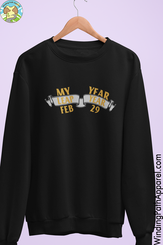 My Year Leap Year Feb 29 Unisex Sweatshirt