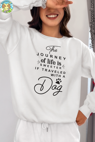 Life is Sweeter If Traveled With A Dog Unisex Sweatshirt