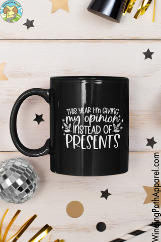 My Opinion Instead of Presents Black Glossy Mug