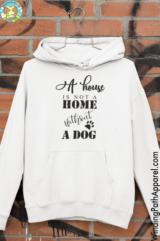 A House is Not a Home Without a Dog Unisex hoodie