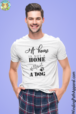 A House is Not a Home Without a Dog Short-Sleeve Unisex T-Shirt