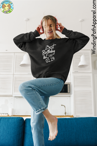 Best Birthday Ever Feb 29 Unisex Sweatshirt