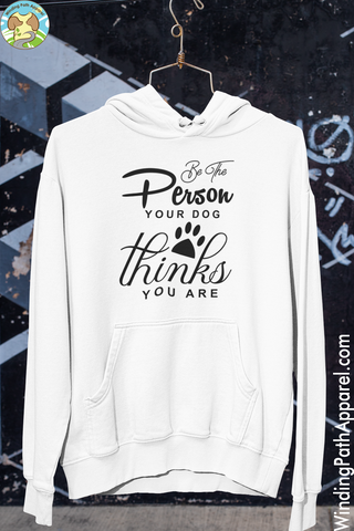 Be The Person Your Dog Thinks Unisex hoodie