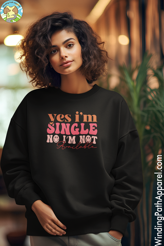 Yes I'm Single Unisex Sweatshirt