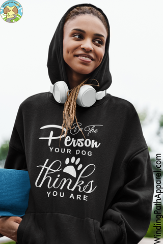 Be The Person Your Dog Thinks Unisex hoodie