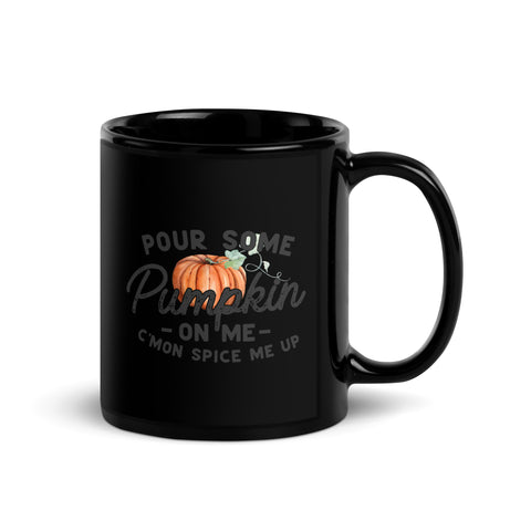 Pour some Pumpkin on me Black Glossy Mug