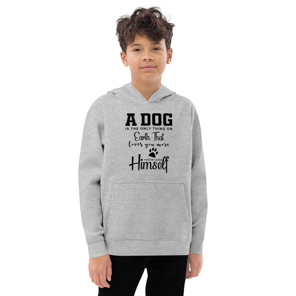 A Dog is The Only Thing On Earth Kids fleece hoodie