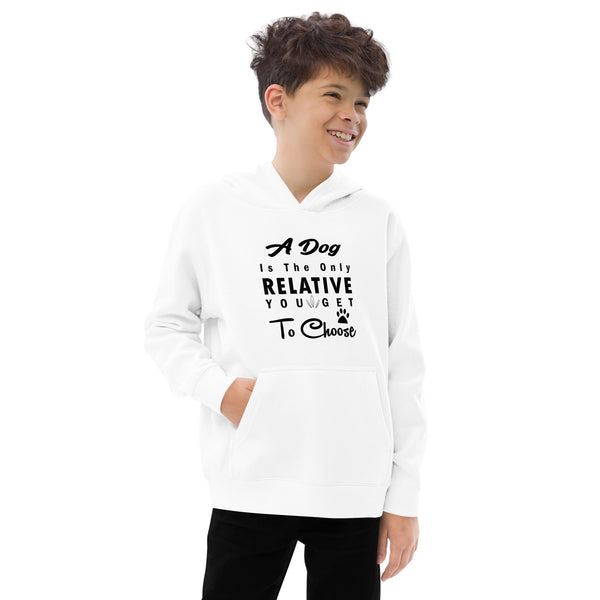 A Dog is The Only Relative Kids fleece hoodie