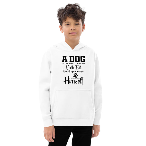 A Dog is The Only Thing On Earth Kids fleece hoodie