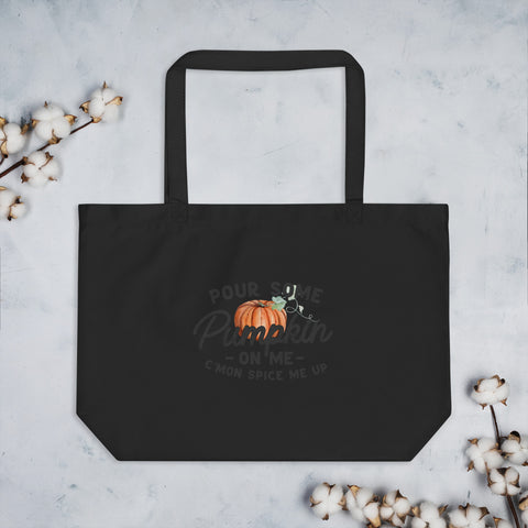 Pour Some Pumpkin on me Large organic tote bag