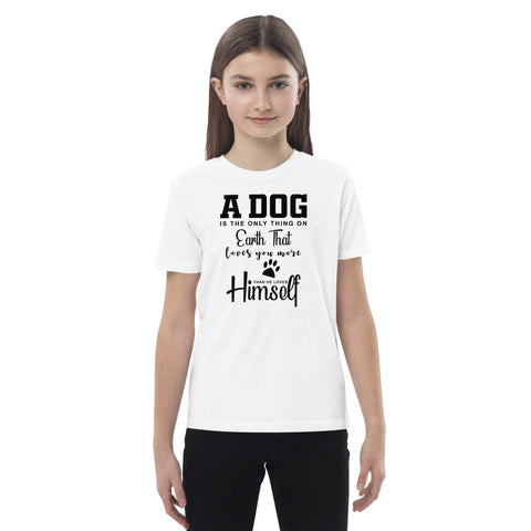 A Dog is The Only Thing On Earth Organic cotton kids t-shirt