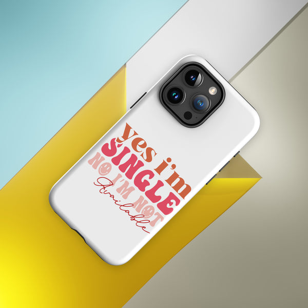 Yes I'm Single Tough Case for iPhone®