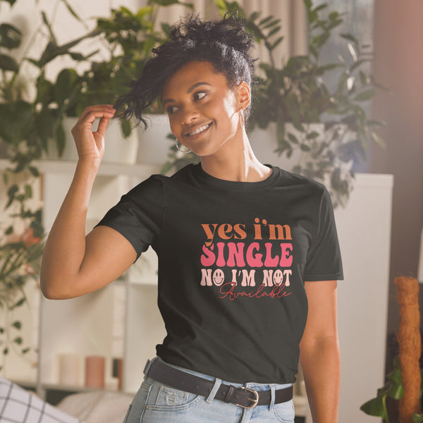 Yes I'm Single Short-Sleeve Unisex T-Shirt