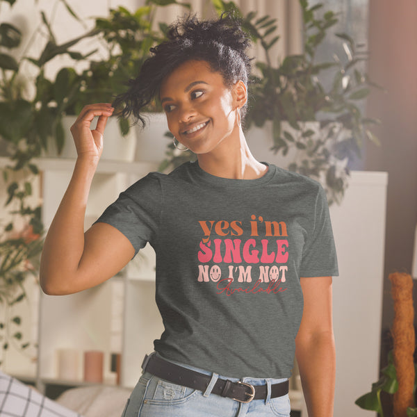 Yes I'm Single Short-Sleeve Unisex T-Shirt