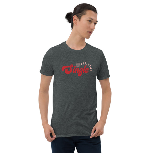 Still Single Short-Sleeve Unisex T-Shirt