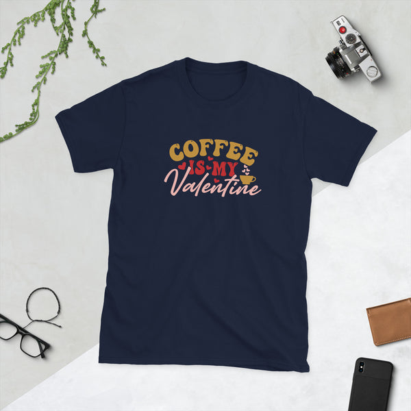 Coffee is my Valentine Short-Sleeve Unisex T-Shirt