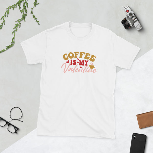 Coffee is my Valentine Short-Sleeve Unisex T-Shirt