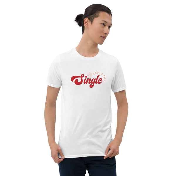 Still Single Short-Sleeve Unisex T-Shirt