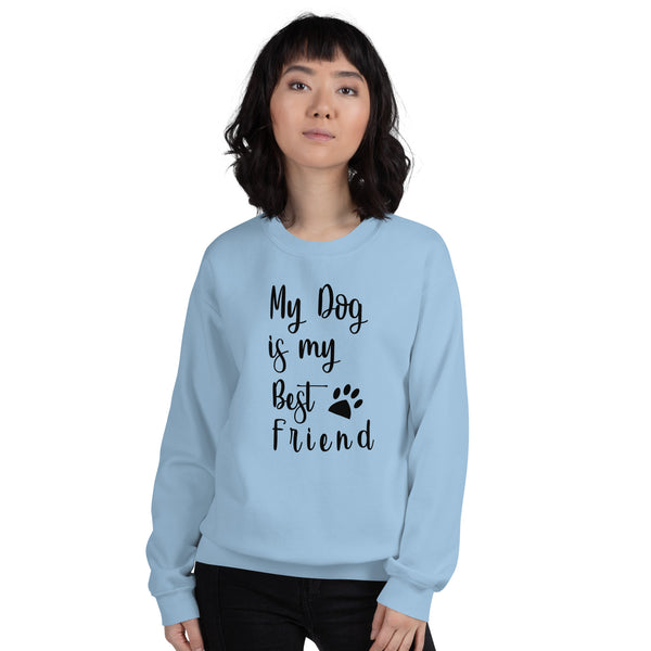 My Dog is My Best Friend Unisex Sweatshirt