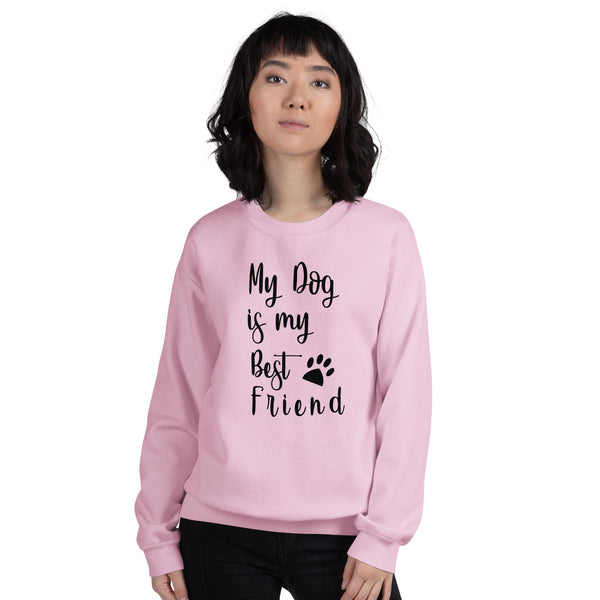 My Dog is My Best Friend Unisex Sweatshirt