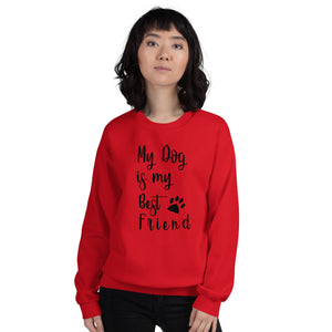 My Dog is My Best Friend Unisex Sweatshirt