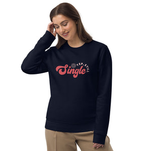 Still Single Unisex eco sweatshirt