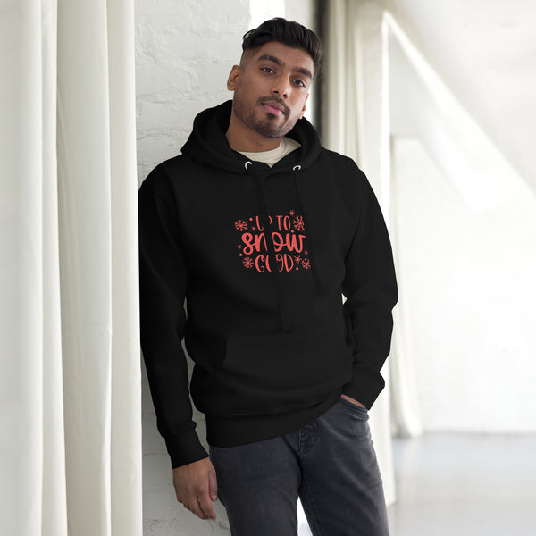 Up to Snow Good Unisex Hoodie