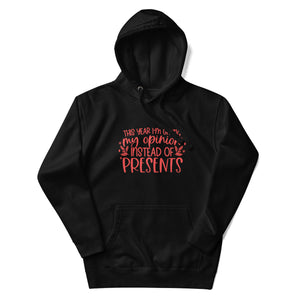 My Opinion Instead of Presents Unisex Hoodie