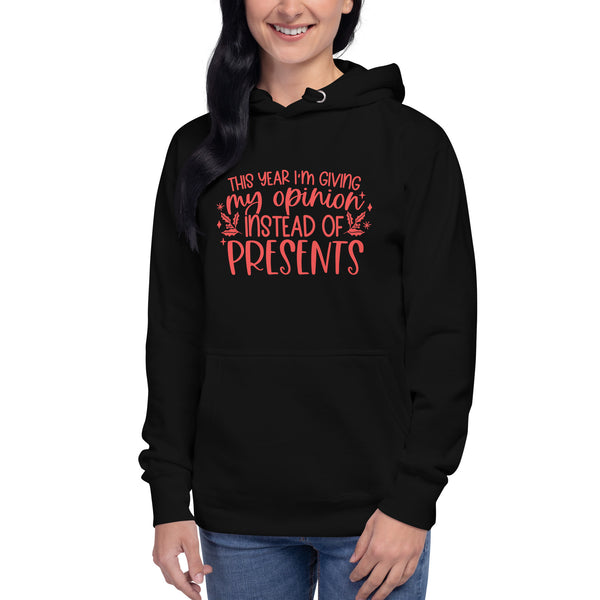 My Opinion Instead of Presents Unisex Hoodie