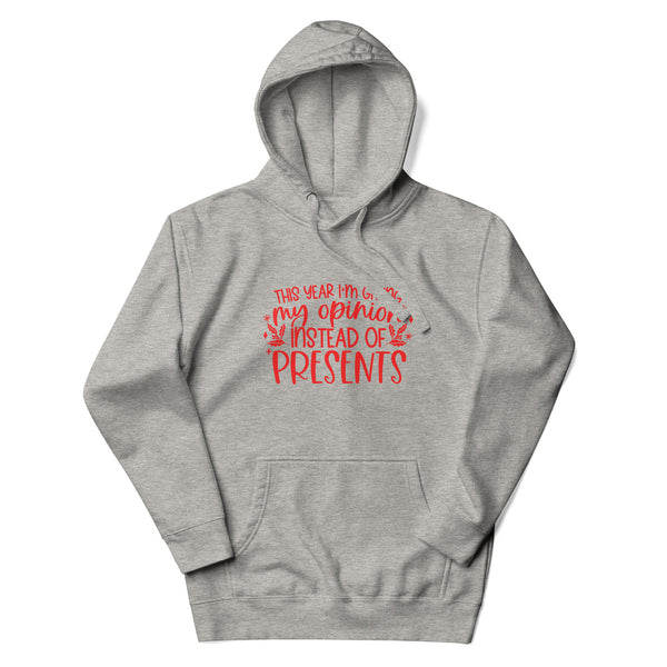 My Opinion Instead of Presents Unisex Hoodie