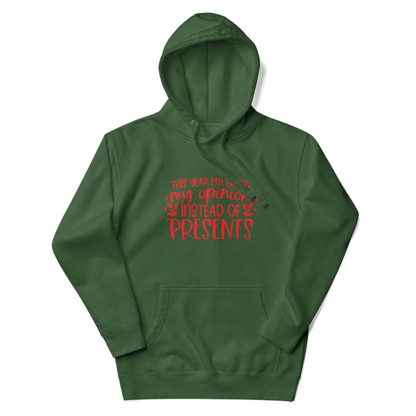 My Opinion Instead of Presents Unisex Hoodie