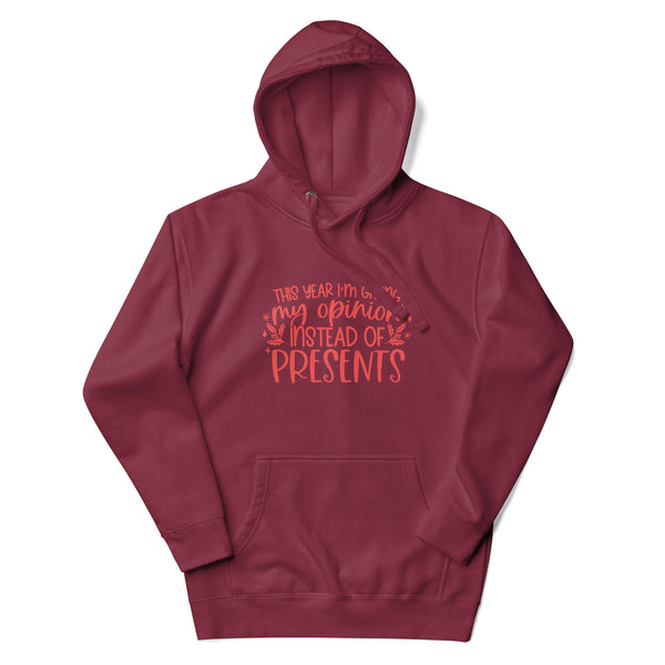 My Opinion Instead of Presents Unisex Hoodie