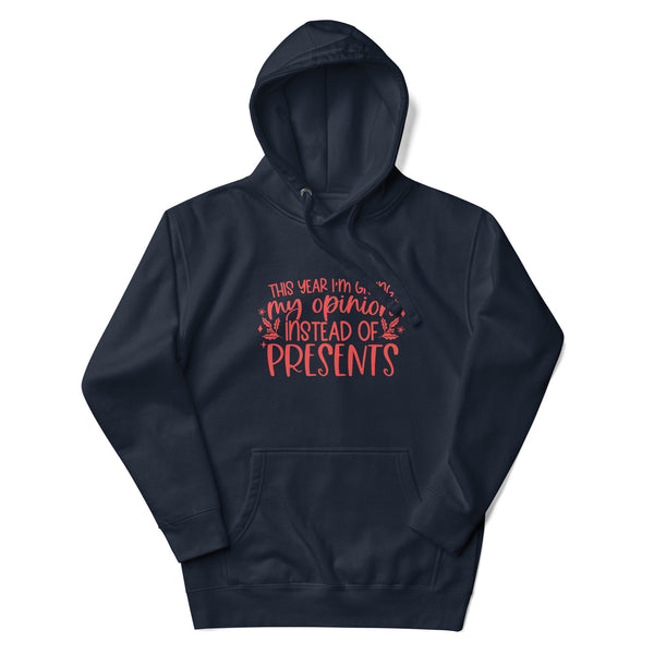 My Opinion Instead of Presents Unisex Hoodie