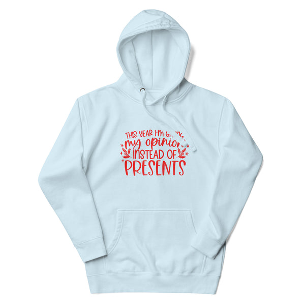 My Opinion Instead of Presents Unisex Hoodie