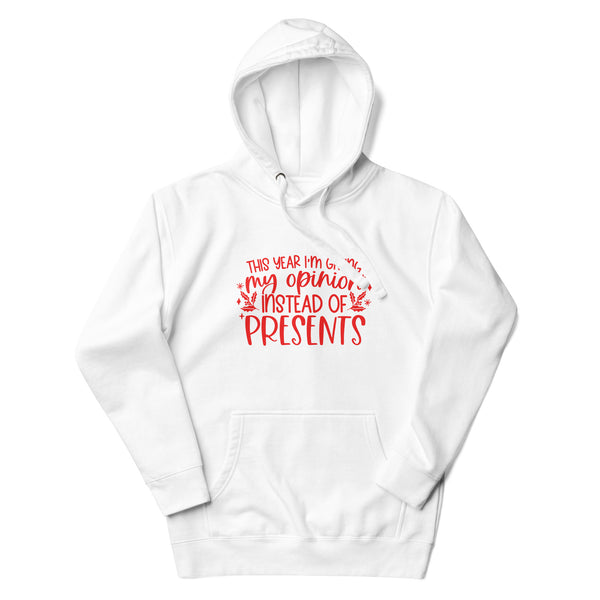 My Opinion Instead of Presents Unisex Hoodie