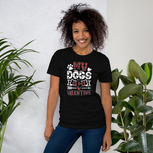 My Dog is my Valentine Unisex t-shirt