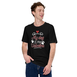 My Dog is my Valentine Unisex t-shirt