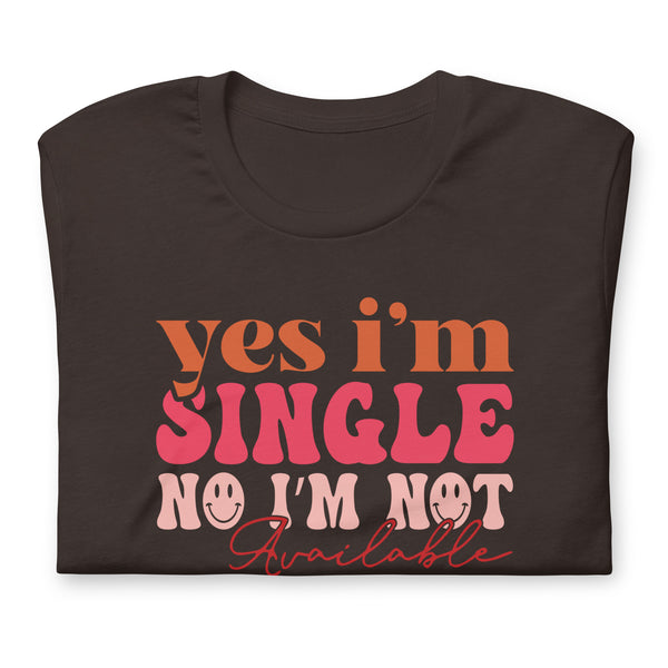 Yes I'm Single Unisex t-shirt