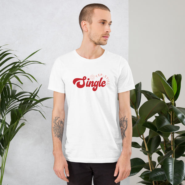 Still Single Unisex t-shirt