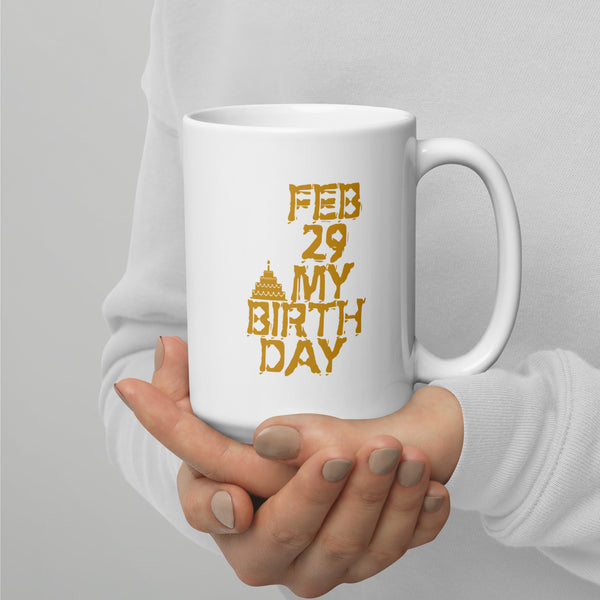 Feb 29 My Birthday White glossy mug