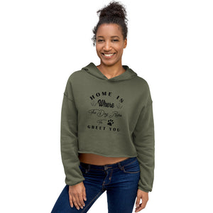 Home is Where The Dog Runs To Greet You Crop Hoodie