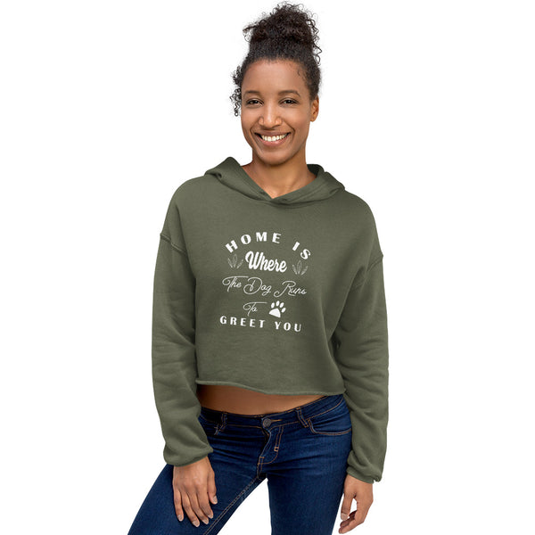 Home is Where The Dog Runs To Greet You Crop Hoodie