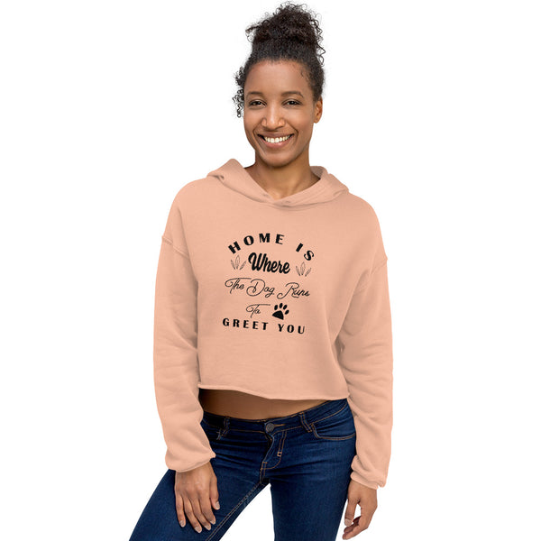 Home is Where The Dog Runs To Greet You Crop Hoodie