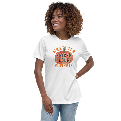 Whatever Spices Your Pumpkin Women's Relaxed T-Shirt