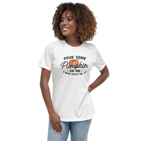 Pour Some Pumpkin on me Women's Relaxed T-Shirt